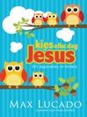 Kies elke dag vir Jesus (eBook): 365 dagstukkies vir kinders